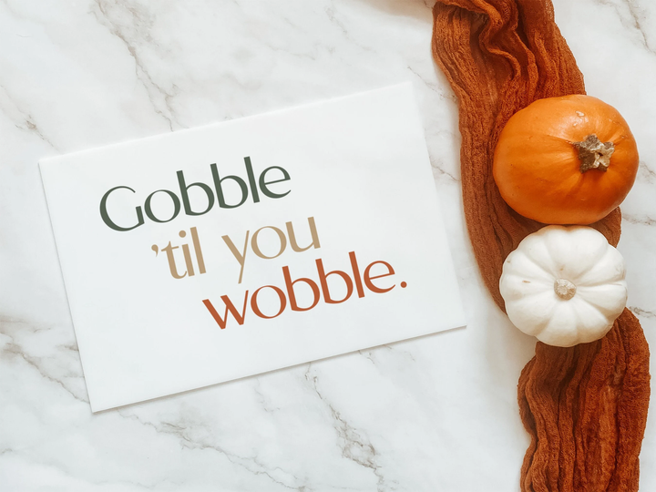 Thanksgiving Sign "Gobble 'Til You Wobble"