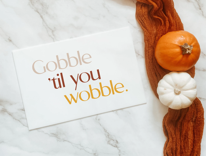 Thanksgiving Sign "Gobble 'Til You Wobble"