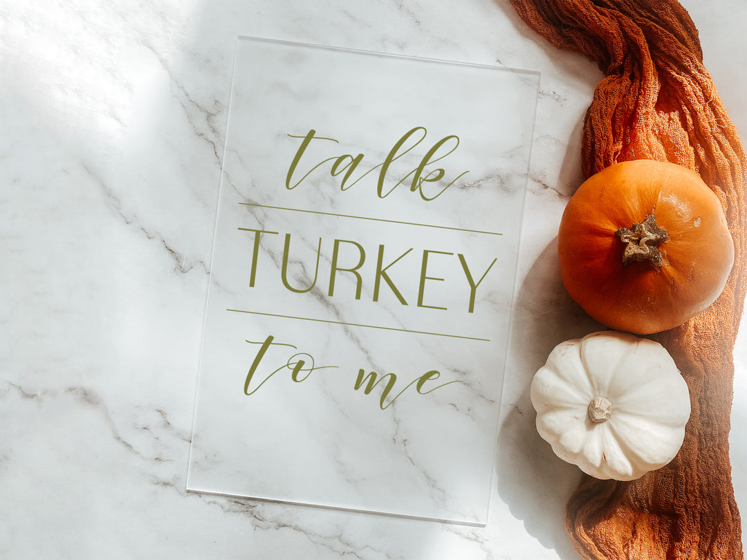 "Talk Turkey To Me" - Thanksgiving Sign